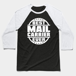 Best Mail Carrier Ever Baseball T-Shirt